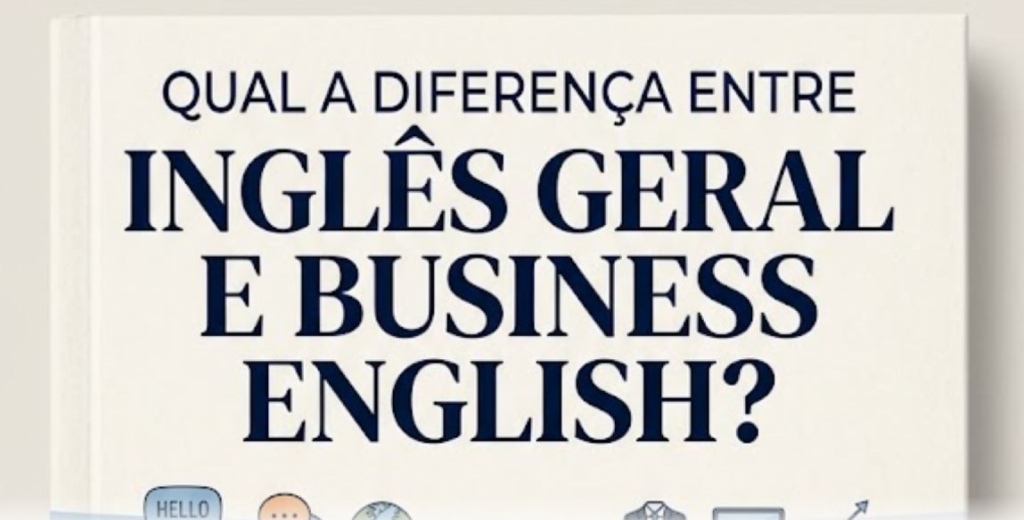 Qual a diferença entre inglês geral e Business English?