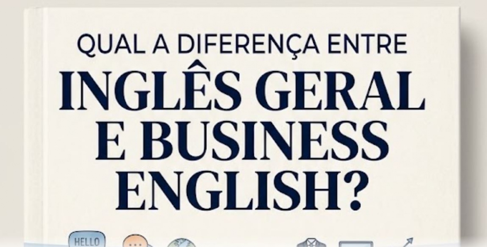 Qual a diferença entre inglês geral e Business English?